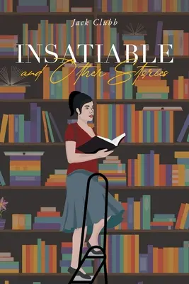 Nienasycony: i inne historie - Insatiable: and Other Stories