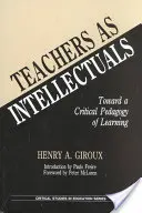 Nauczyciele jako intelektualiści: W stronę krytycznej pedagogiki uczenia się - Teachers as Intellectuals: Toward a Critical Pedagogy of Learning