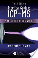 Praktyczny przewodnik po ICP-MS: samouczek dla początkujących, wydanie trzecie - Practical Guide to ICP-MS: A Tutorial for Beginners, Third Edition