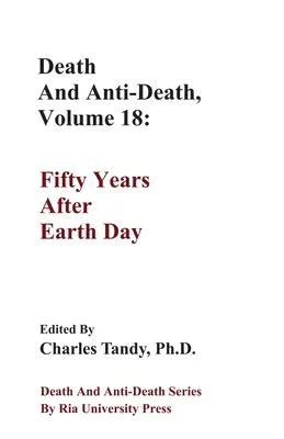 Śmierć i antyśmierć, tom 18: Pięćdziesiąt lat po Dniu Ziemi - Death And Anti-Death, Volume 18: Fifty Years After Earth Day