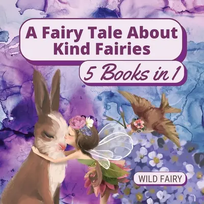 Bajki o życzliwych wróżkach: 5 książek w 1 - A Fairy Tale About Kind Fairies: 5 Books in 1