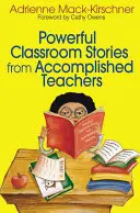Potężne historie klasowe od wybitnych nauczycieli - Powerful Classroom Stories from Accomplished Teachers