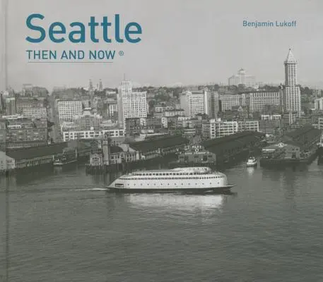 Seattle wtedy i teraz(r) - Seattle Then and Now(r)