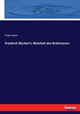 Friedrich Rckert's Weisheit des Brahmanen