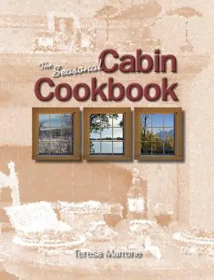 Sezonowa książka kucharska - The Seasonal Cabin Cookbook
