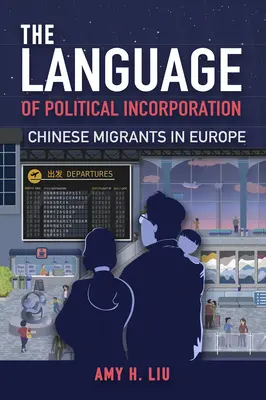 Język politycznej inkorporacji: Chińscy migranci w Europie - The Language of Political Incorporation: Chinese Migrants in Europe