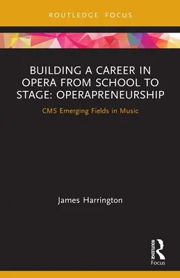 Budowanie kariery w operze od szkoły do sceny: Operapreneurship: CMS wschodzące dziedziny w muzyce - Building a Career in Opera from School to Stage: Operapreneurship: CMS Emerging Fields in Music