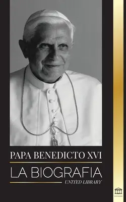 Papież Benedykt XVI: Biografia - dzieło jego życia: Kościół, Wielki Post, pisma i myśli - Papa Benedicto XVI: La biografa - La obra de su vida: Iglesia, Cuaresma, Escritos y Pensamiento