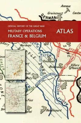 OFICJALNA HISTORIA WIELKIEJ WOJNY Francja i Belgia ATLAS - THE OFFICIAL HISTORY OF THE GREAT WAR France and Belgium ATLAS