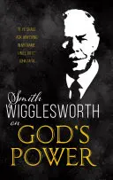 Smith Wigglesworth o Bożej mocy - Smith Wigglesworth on God's Power