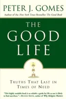 Dobre życie: Prawdy, które trwają w czasach potrzeby - The Good Life: Truths That Last in Times of Need