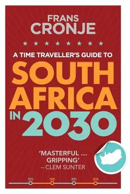 Przewodnik podróżnika w czasie po Republice Południowej Afryki w 2030 roku - A Time Traveller's Guide to South Africa in 2030