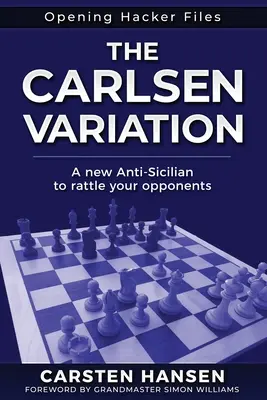 Wariacja Carlsena - nowa antysycylijska: Rozgrom przeciwnika od samego początku! - The Carlsen Variation - A New Anti-Sicilian: Rattle your opponents from the get-go!