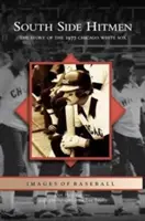 South Side Hitmen: Historia Chicago White Sox z 1977 roku