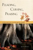 Błaganie, przeklinanie, chwalenie: Rozmowa z Bogiem poprzez Psalmy - Pleading, Cursing, Praising: Conversing with God Through the Psalms