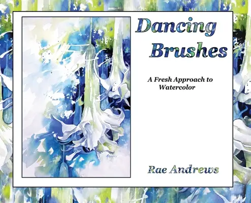 Tańczące pędzle: Świeże podejście do akwareli - Dancing Brushes: A Fresh Approach to Watercolor