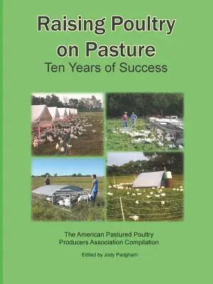 Hodowla drobiu na pastwiskach: Dziesięć lat sukcesu - Raising Poultry on Pasture: Ten Years of Success