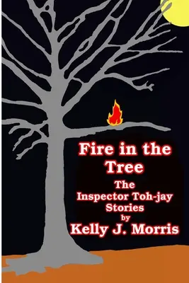 Ogień na drzewie: Opowieści inspektora Toh-jaya - Fire in the Tree: The Inspector Toh-jay Stories