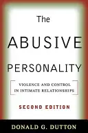 Nadużywająca osobowość, wydanie drugie: Przemoc i kontrola w związkach intymnych - The Abusive Personality, Second Edition: Violence and Control in Intimate Relationships