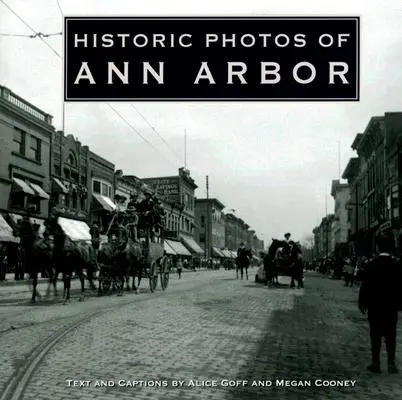 Historyczne zdjęcia Ann Arbor - Historic Photos of Ann Arbor