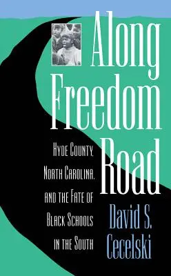 Wzdłuż drogi wolności: hrabstwo Hyde w Karolinie Północnej i los czarnych szkół na Południu - Along Freedom Road: Hyde County, North Carolina, and the Fate of Black Schools in the South