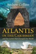 Atlantyda na Karaibach: I kometa, która zmieniła świat - Atlantis in the Caribbean: And the Comet That Changed the World