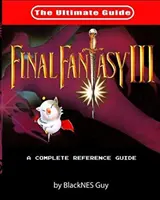 SNES Classic: Kompletny przewodnik po Final Fantasy III - SNES Classic: The Ultimate Guide To Final Fantasy III