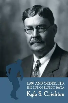 Prawo i porządek, Ltd.: porywające życie Elfego Baca z Nowego Meksyku - Law and Order, Ltd.: The Rousing Life of Elfego Baca of New Mexico