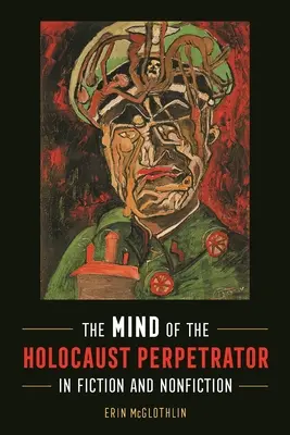 Umysł sprawcy Holokaustu w fikcji i literaturze faktu - Mind of the Holocaust Perpetrator in Fiction and Nonfiction