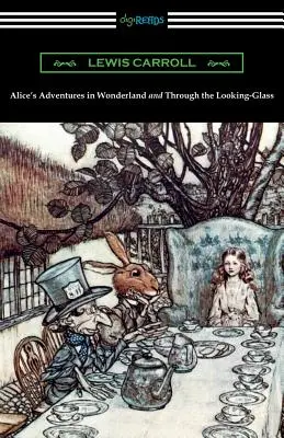 Alice's Adventures in Wonderland and Through the Looking-Glass (z kompletnymi oryginalnymi ilustracjami Johna Tenniela) - Alice's Adventures in Wonderland and Through the Looking-Glass (with the complete original illustrations by John Tenniel)