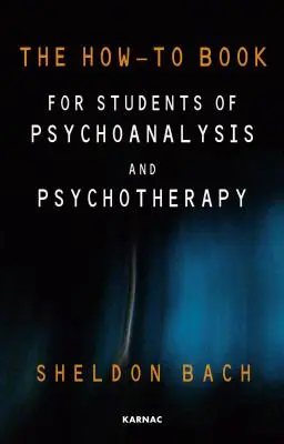 Książka instruktażowa dla studentów psychoanalizy i psychoterapii - The How-To Book for Students of Psychoanalysis and Psychotherapy