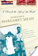 Pielęgnować życie świata: Wybrane listy Margaret Mead - To Cherish the Life of the World: The Selected Letters of Margaret Mead