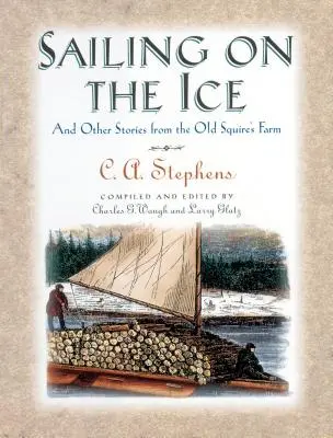 Żeglowanie po lodzie: I inne historie z farmy starego giermka - Sailing on the Ice: And Other Stories from the Old Squire's Farm