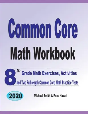 Wspólny zeszyt ćwiczeń matematycznych: Ćwiczenia matematyczne 8 klasy, ćwiczenia i dwa pełnowymiarowe testy matematyczne Common Core - Common Core Math Workbook: 8th Grade Math Exercises, Activities, and Two Full-Length Common Core Math Practice Tests