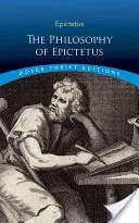 Filozofia Epikteta: Złote powiedzenia i fragmenty - The Philosophy of Epictetus: Golden Sayings and Fragments