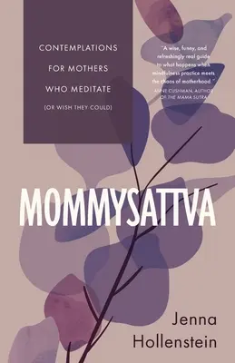 Mommysattva: Kontemplacje dla matek, które medytują (lub chciałyby móc) - Mommysattva: Contemplations for Mothers Who Meditate (or Wish They Could)