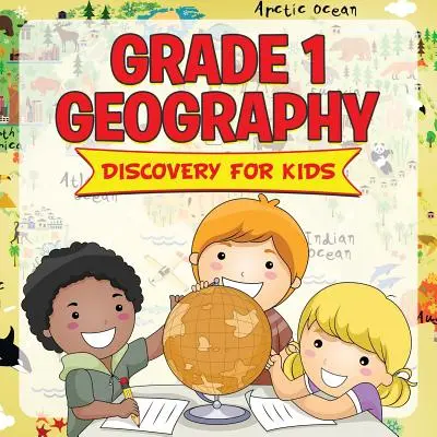 Geografia klasa 1: Odkrywanie dla dzieci (Geografia dla dzieci) - Grade 1 Geography: Discovery For Kids (Geography For Kids)