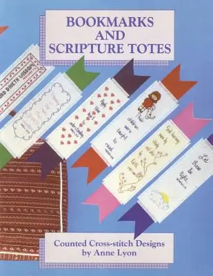 Bookmarks and Scripture Totes: Hafty krzyżykowe liczone autorstwa Anne Lyon - Bookmarks and Scripture Totes: Counted Cross-Stitch Designs by Anne Lyon