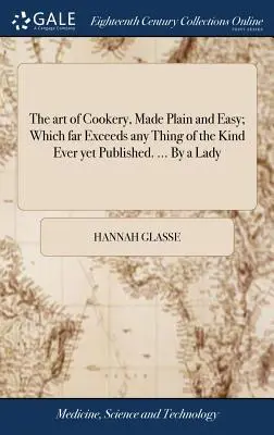 Sztuka gotowania, prosta i łatwa; która znacznie przewyższa wszelkie rzeczy tego rodzaju, jakie kiedykolwiek opublikowano. ... By a Lady - The art of Cookery, Made Plain and Easy; Which far Exceeds any Thing of the Kind Ever yet Published. ... By a Lady