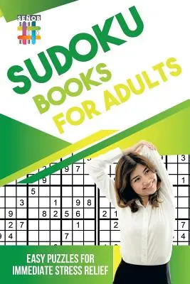 Książki Sudoku dla dorosłych - łatwe łamigłówki dla natychmiastowej ulgi w stresie - Sudoku Books for Adults - Easy Puzzles for Immediate Stress Relief