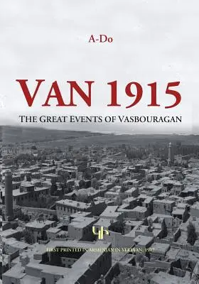 Van 1915: Wielkie wydarzenia w Vasbouragan - Van 1915: The Great Events of Vasbouragan