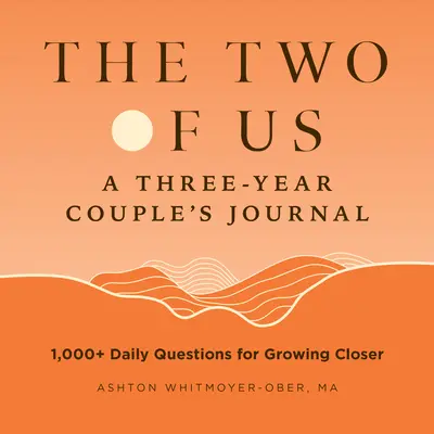 The Two of Us: A Three-Year Couples Journal: Ponad 1000 codziennych pytań, które zbliżą nas do siebie - The Two of Us: A Three-Year Couples Journal: 1,000+ Daily Questions for Growing Closer