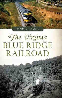 Virginia Blue Ridge Railroad - The Virginia Blue Ridge Railroad