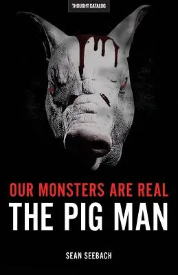 Nasze potwory są prawdziwe: Człowiek świnia - Our Monsters Are Real: The Pig Man