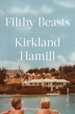 Filthy Beasts: Pamiętnik - Filthy Beasts: A Memoir