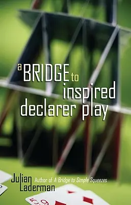 Most do inspirowanej gry deklarującej - A Bridge to Inspired Declarer Play