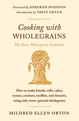 Gotowanie z produktami pełnoziarnistymi: Podstawowa pełnoziarnista książka kucharska - Cooking with Wholegrains: The Basic Wholegrain Cookbook