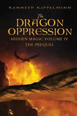 Smoczy ucisk: Ukryta magia, tom IV - Prequel - The Dragon Oppression: Hidden Magic Volume IV - The Prequel