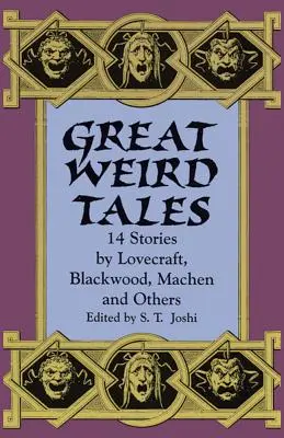 Wielkie opowieści dziwnej treści: 14 opowiadań Lovecrafta, Blackwooda, Machena i innych - Great Weird Tales: 14 Stories by Lovecraft, Blackwood, Machen and Others