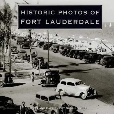 Historyczne zdjęcia Fort Lauderdale - Historic Photos of Fort Lauderdale